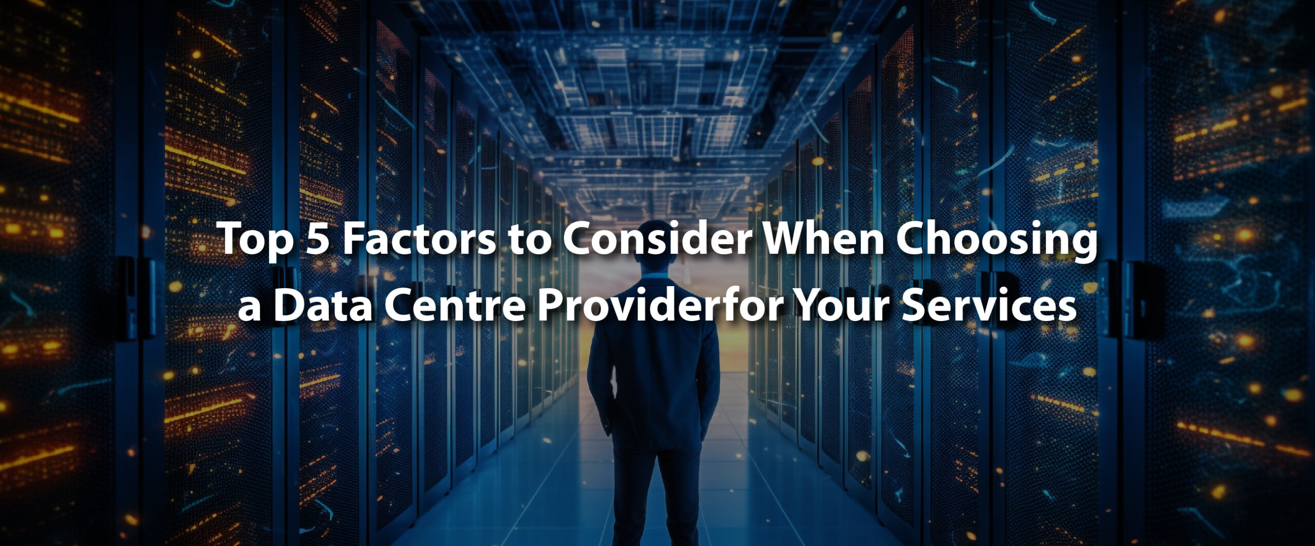 Article title text on a background - Top 5 Factors to Consider When Choosing a Data Center Provider for Your Services